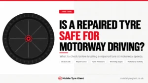 Is a repaired tyre safe for motorway driving? Guide covering BS AU 159 repair standards, tyre pressure, repair area, warning signs and motorway tyre safety.